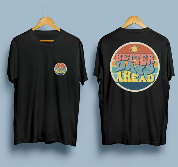 Better Days Ahead T-shirt ParadiseZone