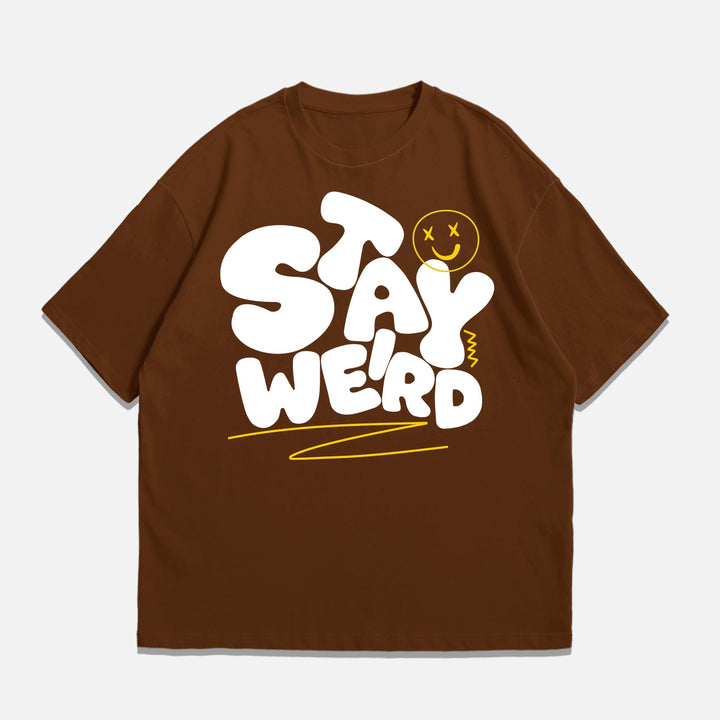 Stay Weird - Oversized Tshirt ParadiseZone