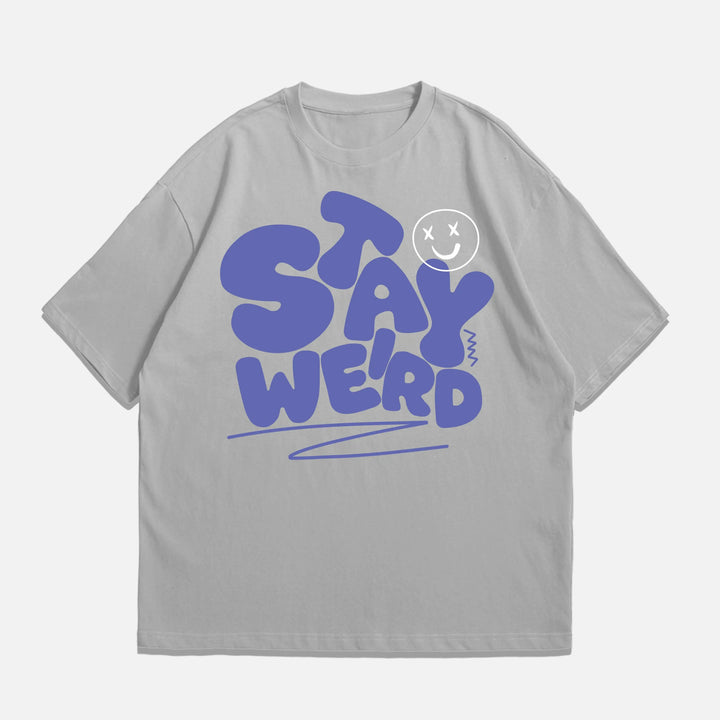 Stay Weird - Oversized Tshirt ParadiseZone