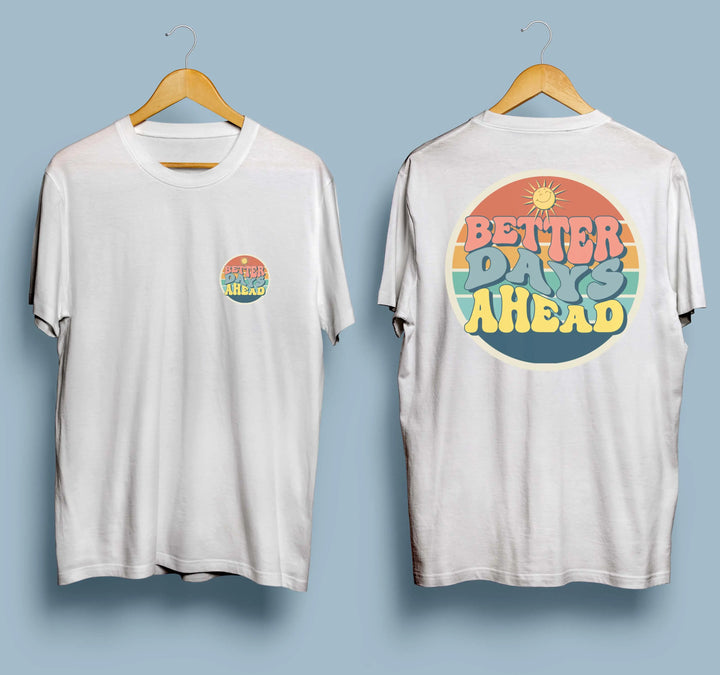 Better Days Ahead T-shirt ParadiseZone